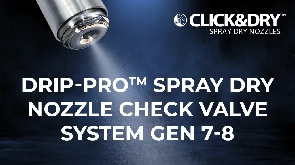 Drip-ProTM Spray Dry Nozzle Check Valve System Gen 7-8